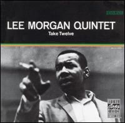 Take Twelve - Lee Morgan Quintet Songs, Reviews, Credits